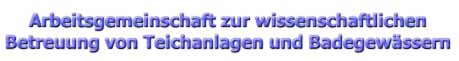 Abeitsgemeinschaft zur wissemschaftlichen Betreuung von Teichanlagen und Badegew&auml;ssern